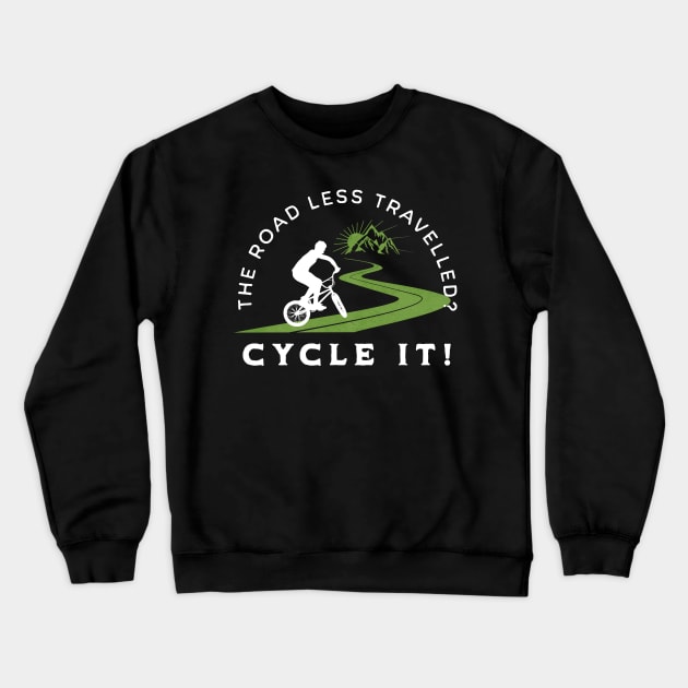 The Road Less Travelled? Cycle It! Crewneck Sweatshirt by LexieLou